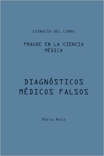 Diagnósticos médicos falsos (Fraude en la Ciencia médica nº 1) (Spanish Edition)