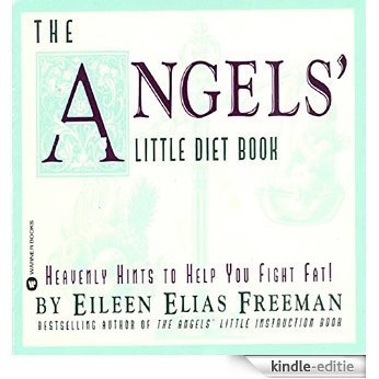 The Angels' Little Diet Book: Heavenly Hints to Help You Fight Fat! (English Edition) [Kindle-editie]