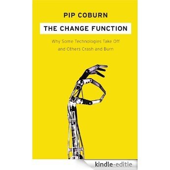 The Change Function: Why Some Technologies Take Off and Others Crash and Burn [Kindle-editie]