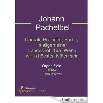 Chorale Preludes, Part II, In allgemeiner Landesnot, 16a. Wenn wir in höcsten Nöten sein [Kindle-editie] beoordelingen