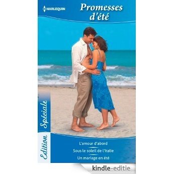 Promesses d'été : L'amour d'abord - Sous le soleil de l'Italie - Un mariage en été (Edition Spéciale t. 80) (French Edition) [Kindle-editie]