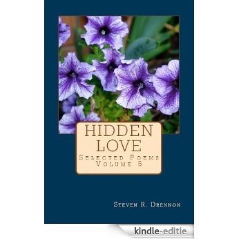 Hidden Love (Selected Poems of Steven R. Drennon Book 5) (English Edition) [Kindle-editie]