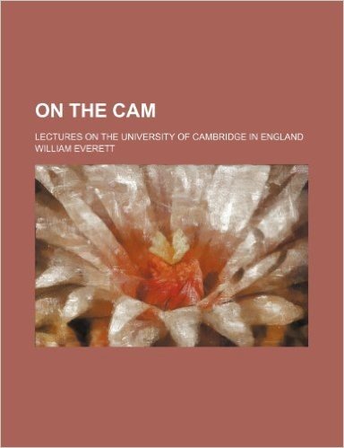 On the CAM; Lectures on the University of Cambridge in England
