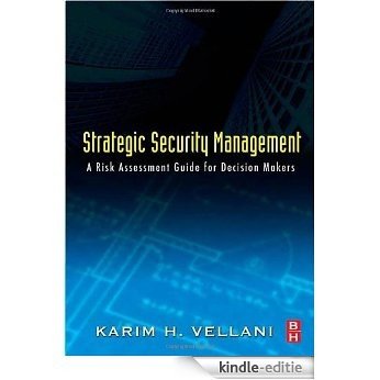 Strategic Security Management: A Risk Assessment Guide for Decision Makers [Kindle-editie]