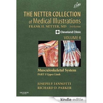 The Netter Collection of Medical Illustrations: Musculoskeletal System, Volume 6, Part I - Upper Limb (Netter Green Book Collection) [Print Replica] [Kindle-editie]