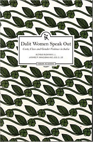 Dalit Women Speak Out: Caste, Class and Gender Violence in India