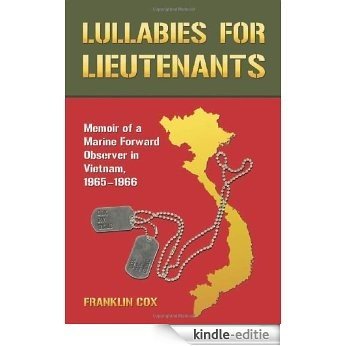 Lullabies for Lieutenants: Memoir of a Marine Forward Observer in Vietnam, 1965-1966 [Kindle-editie]