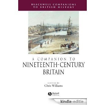 A Companion to 19th-Century Britain (Blackwell Companions to British History) [Kindle-editie]