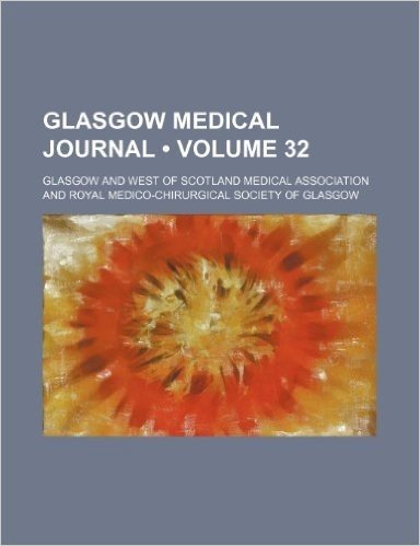 Glasgow Medical Journal (Volume 32)