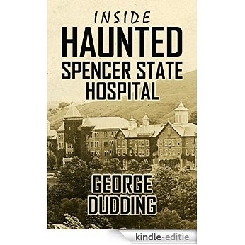 Inside Haunted Spencer State Hospital (English Edition) [Kindle-editie]