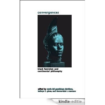Convergences: Black Feminism and Continental Philosophy (SUNY series in Gender Theory) [Kindle-editie]
