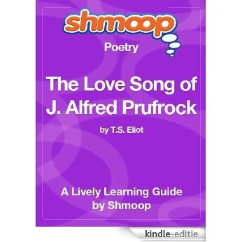 The Love Song of J. Alfred Prufrock: Shmoop Poetry Guide [Kindle-editie]