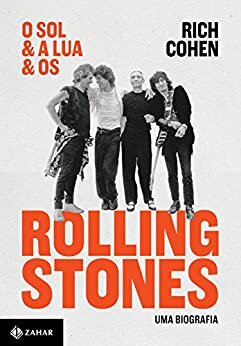 O sol & a lua & os Rolling Stones: Uma biografia