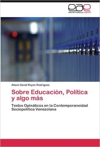 Sobre Educacion, Politica y Algo Mas