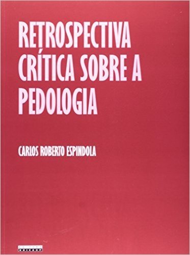 Retrospectiva Crítica Sobre A Pedologia: Um Repasse Bibliográfico