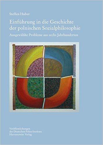 Einfuhrung in Die Geschichte Der Polnischen Sozialphilosophie: Ausgewahlte Probleme Aus Sechs Jahrhunderten