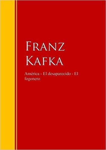 América: El desaparecido - El fogonero (Biblioteca de Grandes Escritores) (Spanish Edition)