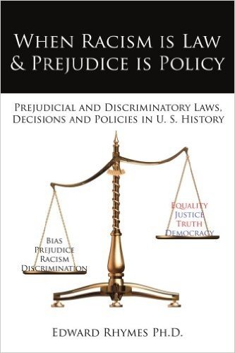 When Racism Is Law and Prejudice Is Policy: Prejudicial and Discriminatory Laws, Decisions and Policies in U. S. History baixar