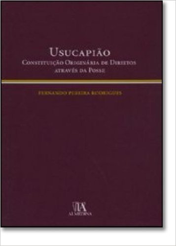 Usucapião, Constituição Originária de Direitos Através da Posse