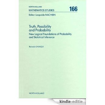 Truth, Possibility and Probability: New Logical Foundations of Probability and Statistical Inference (North-Holland Mathematics Studies) [Kindle-editie]