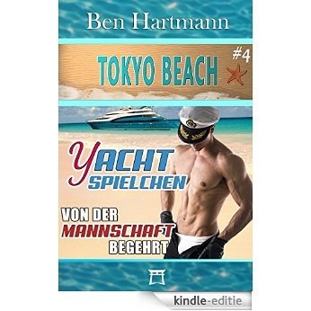 Yachtspielchen: Von der Mannschaft begehrt (Tokyo Beach 4) (German Edition) [Kindle-editie]