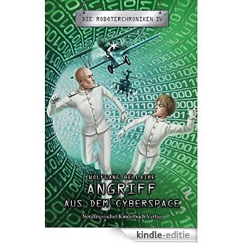 Angriff aus dem Cyberspace: Die Roboterchroniken IV (German Edition) [Kindle-editie]