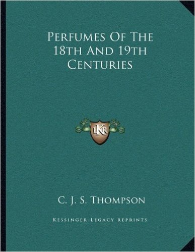 Perfumes of the 18th and 19th Centuries