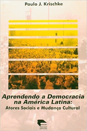 Aprendendo A Democracia Na America-Latina - Atores Sociais E Mudanca C