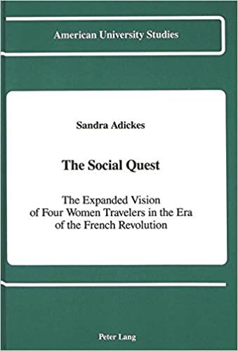 The Social Quest: The Expanded Vision of Four Women Travelers in the Era of the French Revolution (American University Studies / Series 9: History, Band 92)