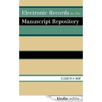 Electronic Records in the Manuscript Repository [Kindle-editie]