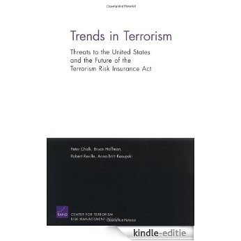 Trends in Terrorism: Threats to the Inited States and the Future of the Terrorism Risk Insurance Act: Threats to the United States and the Future of the Terrorism Risk Insurance Act [Kindle-editie]