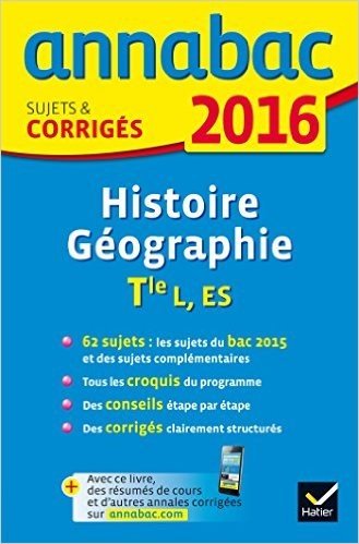 Télécharger Annales Annabac 2016 Histoire-Géographie Tle L, ES: sujets et corrigés du bac - Terminale L, ES