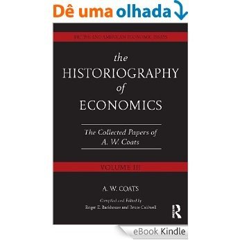 The Historiography of Economics: British and American Economic Essays, Volume III [eBook Kindle] baixar