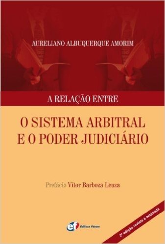 A Relação Entre o Sistema Arbitral e o Poder Judiciário