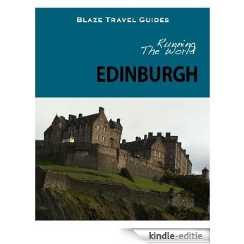 Running The World: Edinburgh, Scotland (Blaze Travel Guides) (English Edition) [Kindle-editie]