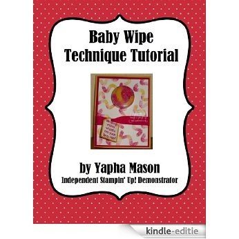 Baby Wipe Technique Tutorial for Rubber Stamping (English Edition) [Kindle-editie]