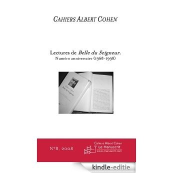 Cahiers Albert Cohen n°8, Lectures de Belle du Seigneur (Cahiers Albert Cohen, sous la direction de Philippe Zard (Université de Paris X - Nanterre)) [Kindle-editie]