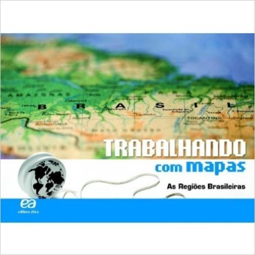 Trabalhando com Mapas. As Regiões Brasileiras