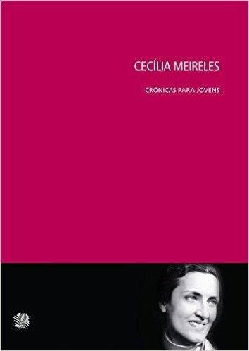 Cecília Meireles. Crônicas Para Jovens
