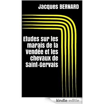 Etudes sur les marais de la Vendée et les chevaux de Saint-Gervais (French Edition) [Kindle-editie]