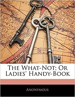 indir The What-Not; Or Ladies&#39; Handy-Book