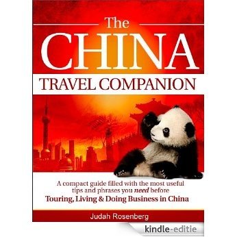 The China Travel Companion: A compact guide filled with the most useful tips and phrases you need before Touring, Living & Doing Business in China (English Edition) [Kindle-editie]