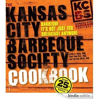 The Kansas City Barbeque Society Cookbook: 25th Anniversary Edition [Kindle-editie]