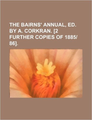 The Bairns' Annual, Ed. by A. Corkran. [2 Further Copies of 1885-86]. baixar
