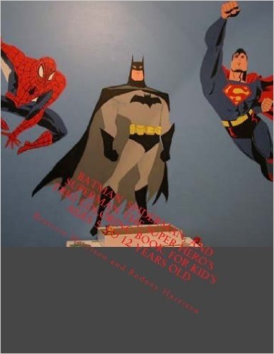 Batman, Spiderman, and Superman the Super Hero's Trio Coloring Book: For Kid's Ages 5 to 12 Years Old