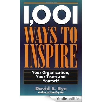 1,001 Ways to Inspire: Your Organization, Your Team and Yourself [Kindle-editie]