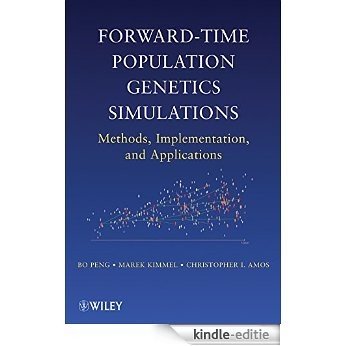 Forward-Time Population Genetics Simulations: Methods, Implementation, and Applications [Kindle-editie]
