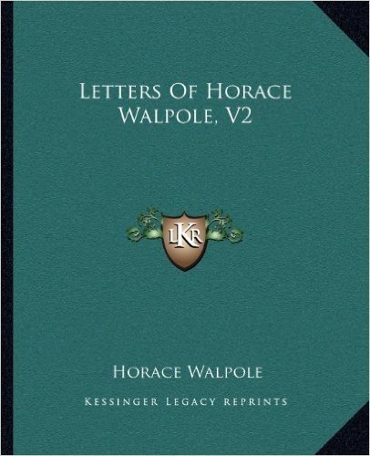 Letters of Horace Walpole, V2