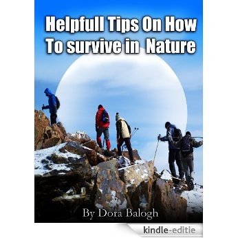 Helpfull Tips On How To Survive In Nature. (English Edition) [Kindle-editie]
