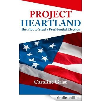 Project Heartland: The Plot to Steal a Presidential Election (English Edition) [Kindle-editie] beoordelingen